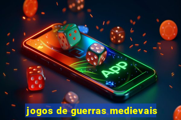 jogos de guerras medievais